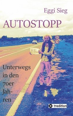 Eggi Sieg - Autostopp: Unterwegs in den 70er-Jahren, Inbunden
