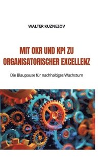 bokomslag Mit OKR und KPI zu  Organisatorischer Excellenz
