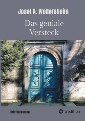 Josef A. Wollersheim - Das geniale Versteck: Humorvoller Kriminalroman, Häftad