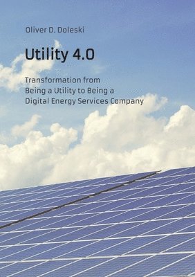 bokomslag Utility 4.0: Transformation from Being a Utility to Being a Digital Energy Services Company