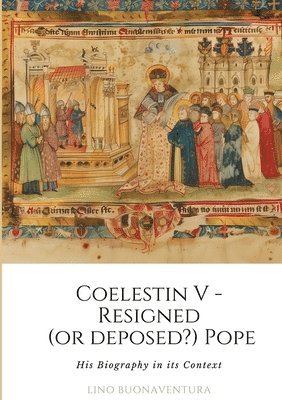 bokomslag Coelestin V - Resigned (or deposed?) Pope: His Biography in its Context