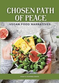 bokomslag Chosen Path of Peace: Vegan Food Narratives