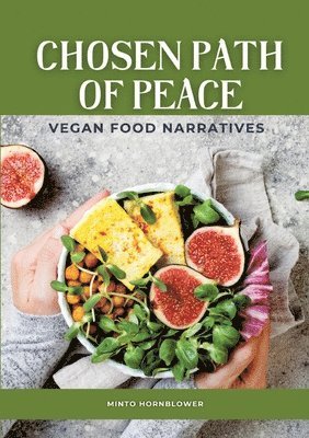 bokomslag Chosen Path of Peace: Vegan Food Narratives