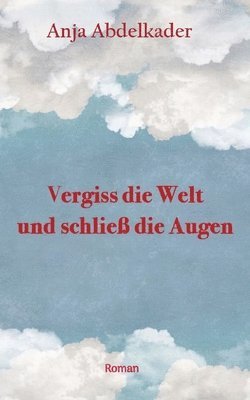 bokomslag Vergiss die Welt und schließ die Augen