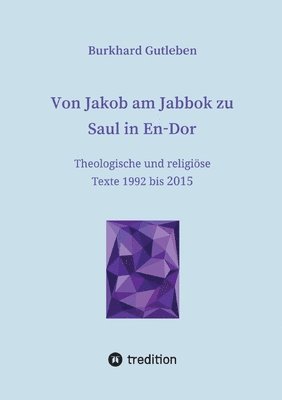 bokomslag Von Jakob am Jabbok zu Saul in En-Dor: Theologische und religiöse Texte 1992 bis 2015