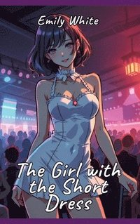 bokomslag The Girl with the Short Dress