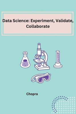 bokomslag Data Science: Experiment, Validate, Collaborate