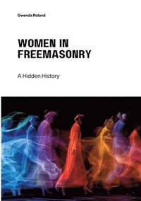 bokomslag Women in Freemasonry: A Hidden History