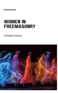bokomslag Women in Freemasonry: A Hidden History