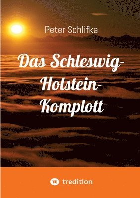 Das Schleswig-Holstein-Komplott 1