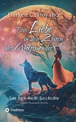 bokomslag Die Liebe in den Zeiten des Wolfsmondes: Eine Böse-Nacht-Geschichte