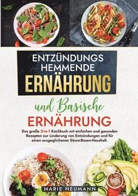 bokomslag Entzündungshemmende Ernährung und Basische Ernährung: Das große 2-in-1 Kochbuch mit einfachen und gesunden Rezepten zur Linderung von Entzündungen und