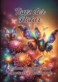 bokomslag Tanz der Natur: Schmetterlinge und Blumen in Harmonie