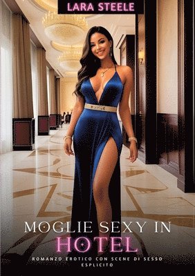 Moglie Sexy in Hotel: Romanzo Erotico con Scene di Sesso Esplicito 1