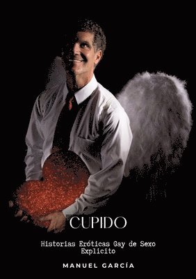 Manuel García - Cupido: Historias Eróticas Gay de Sexo Explicito, Häftad
