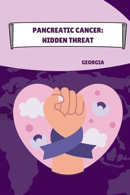 Georgia - Pancreatic Cancer: Hidden Threat, Häftad