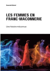 bokomslag Les femmes en franc-maçonnerie: Une histoire méconnue