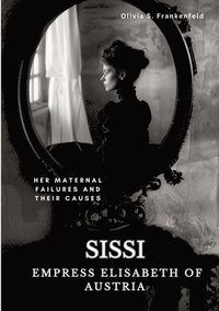 bokomslag Sissi -  Empress Elisabeth of Austria