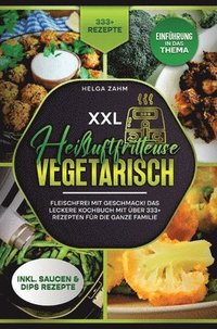 bokomslag XXL Heißluftfritteuse Kochbuch Vegetarisch: Fleischfrei mit Geschmack! Mit über 333+ Rezepten einfach und gesund frittieren