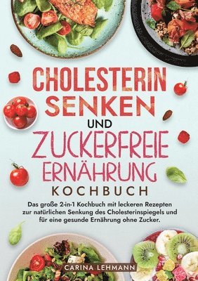 bokomslag Cholesterin Senken und Zuckerfreie Ernhrung Kochbuch