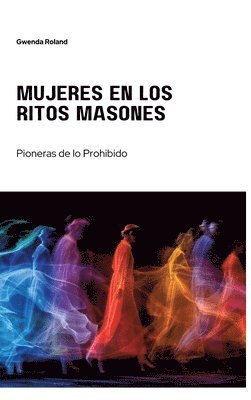 Mujeres en los Ritos Masones: Pioneras de lo Prohibido 1