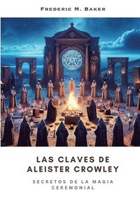 bokomslag Las Claves de Aleister Crowley: Secretos de la Magia Ceremonial