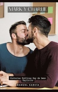 bokomslag Mark y Charlie: Historias Eróticas Gay de Sexo Explicito