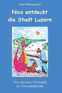 bokomslag Nico entdeckt die Stadt Luzern - ein Kinderbuch mit vielen Tieren: Nico und seine Tierfreunde am Vierwaldstättersee