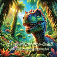 bokomslag Faszination Dino-Welt: Ein Malbuch für Entdecker
