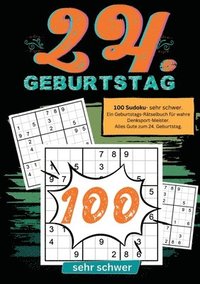 bokomslag 24. Geburtstag- Sudoku Geschenkbuch: 100 Sudoku- sehr schwer. Ein Geburtstags-Rätselbuch für wahre Denksport-Meister. Alles Gute zum 24. Geburtstag.