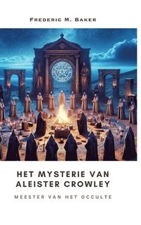 bokomslag Het Mysterie van Aleister Crowley: Meester van het Occulte