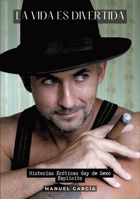 La Vida es Divertida: Historias Eróticas Gay de Sexo Explicito