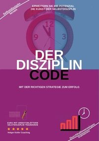 bokomslag Der Disziplin Code: Erweitern Sie Ihr Potenzial Die Kunst Der Selbstdisziplin