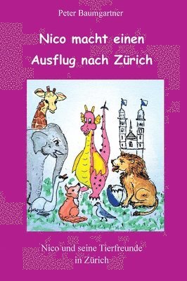 bokomslag Nico macht einen Ausflug nach Zürich - ein Kinderbuch mit vielen Tieren: Nico und seine Tierfreunde in Zürich