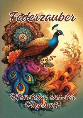 bokomslag Federzauber: Mandalas aus der Vogelwelt