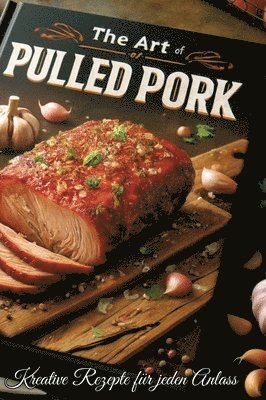 bokomslag Pulled Pork: Kreative Rezepte für jeden Anlass
