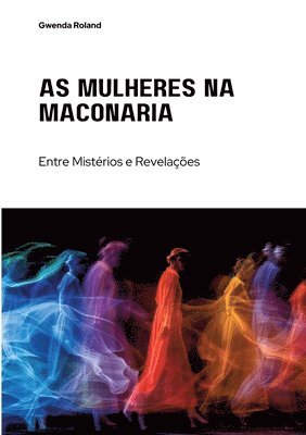 bokomslag As Mulheres na Maçonaria: Entre Mistérios e Revelações