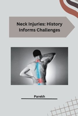 bokomslag Neck Injuries: History Informs Challenges