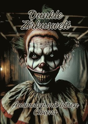 bokomslag Dunkle Zirkuswelt: Ausmalen mit bösen Clowns