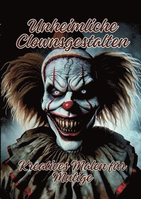 bokomslag Unheimliche Clownsgestalten: Kreatives Malen für Mutige