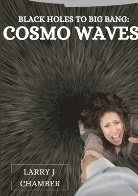 bokomslag Black Holes to Big Bang: Cosmo Waves