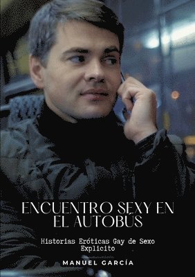 bokomslag Encuentro sexy en el autobús: Historias Eróticas Gay de Sexo Explicito