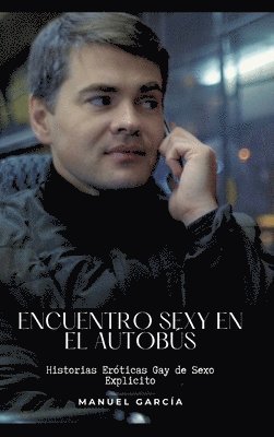 Encuentro sexy en el autobús: Historias Eróticas Gay de Sexo Explicito 1