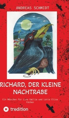 Richard, der kleine Nachtrabe: Ein Märchen für Lina Emilia und Lotta Elisa Färber 1