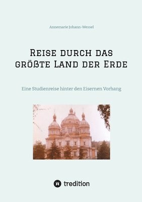 bokomslag Reise durch das größte Land der Erde: Eine Studienreise im Jahr 1978 hinter den Eisernen Vorhang in die Sowjetrepubliken Usbekistan und Kasachstan