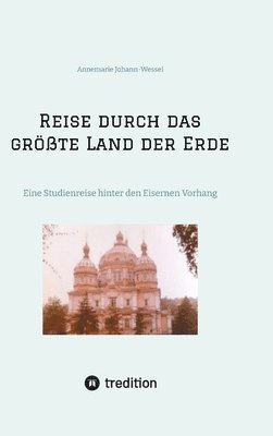 bokomslag Reise durch das größte Land der Erde: Eine Studienreise im Jahr 1978 hinter den Eisernen Vorhang in die Sowjetrepubliken Usbekistan und Kasachstan