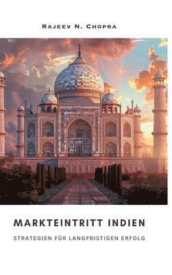 Rajeev N. Chopra - Markteintritt Indien: Strategien für langfristigen Erfolg, Inbunden