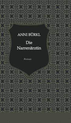 Die Narrenärztin: Ein psychologischer Roman aus der Stadt Sigmund Freuds 1