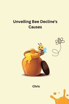 Chris - Unveiling Bee Decline's Causes, Häftad