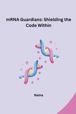 bokomslag mRNA Guardians: Shielding the Code Within